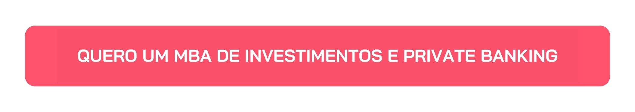 Botão Quero um MBA de Investimentos e Private Banking